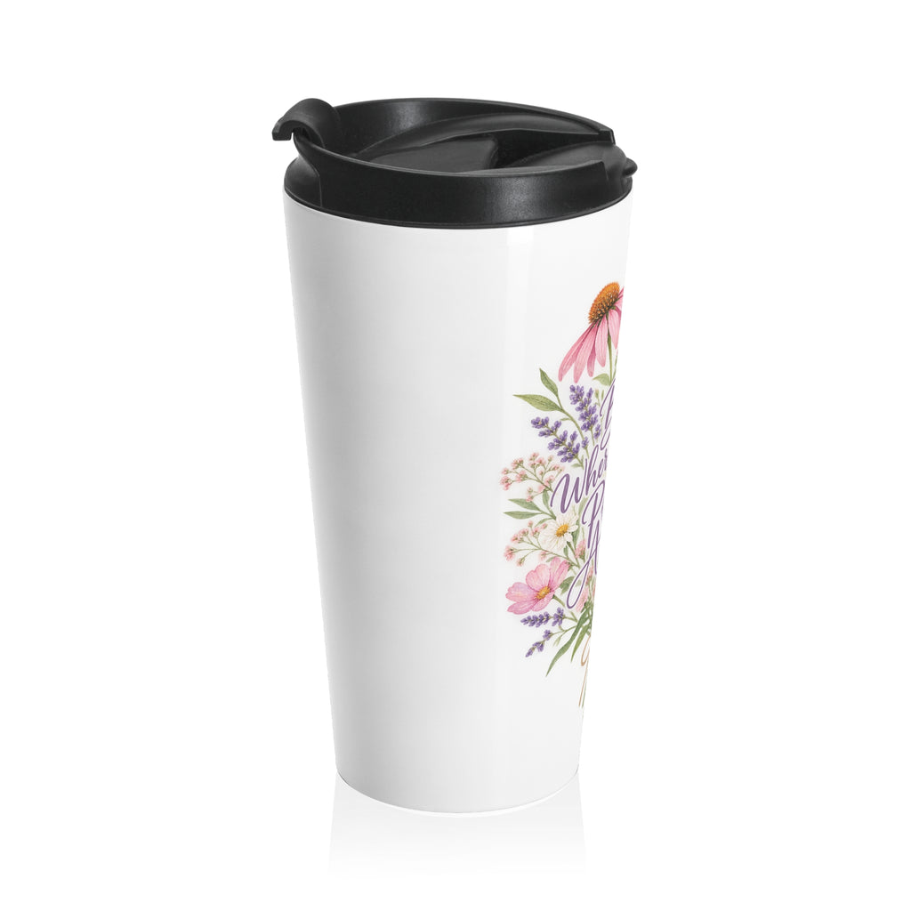 Bloom Where You Were Planted Anyway Travel Mug