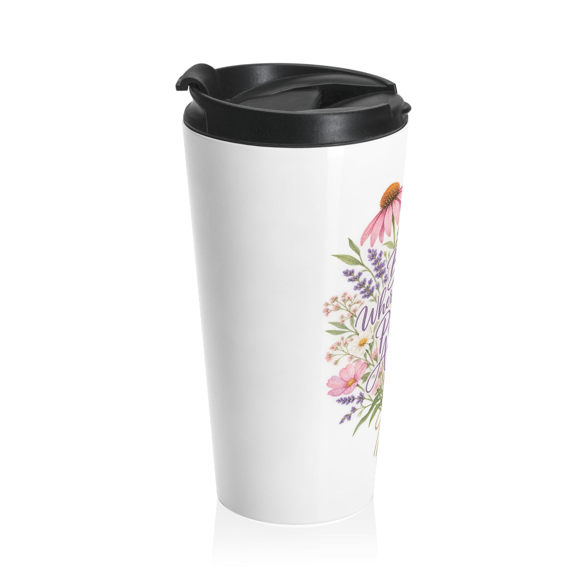 Bloom Where You Were Planted Anyway Travel Mug