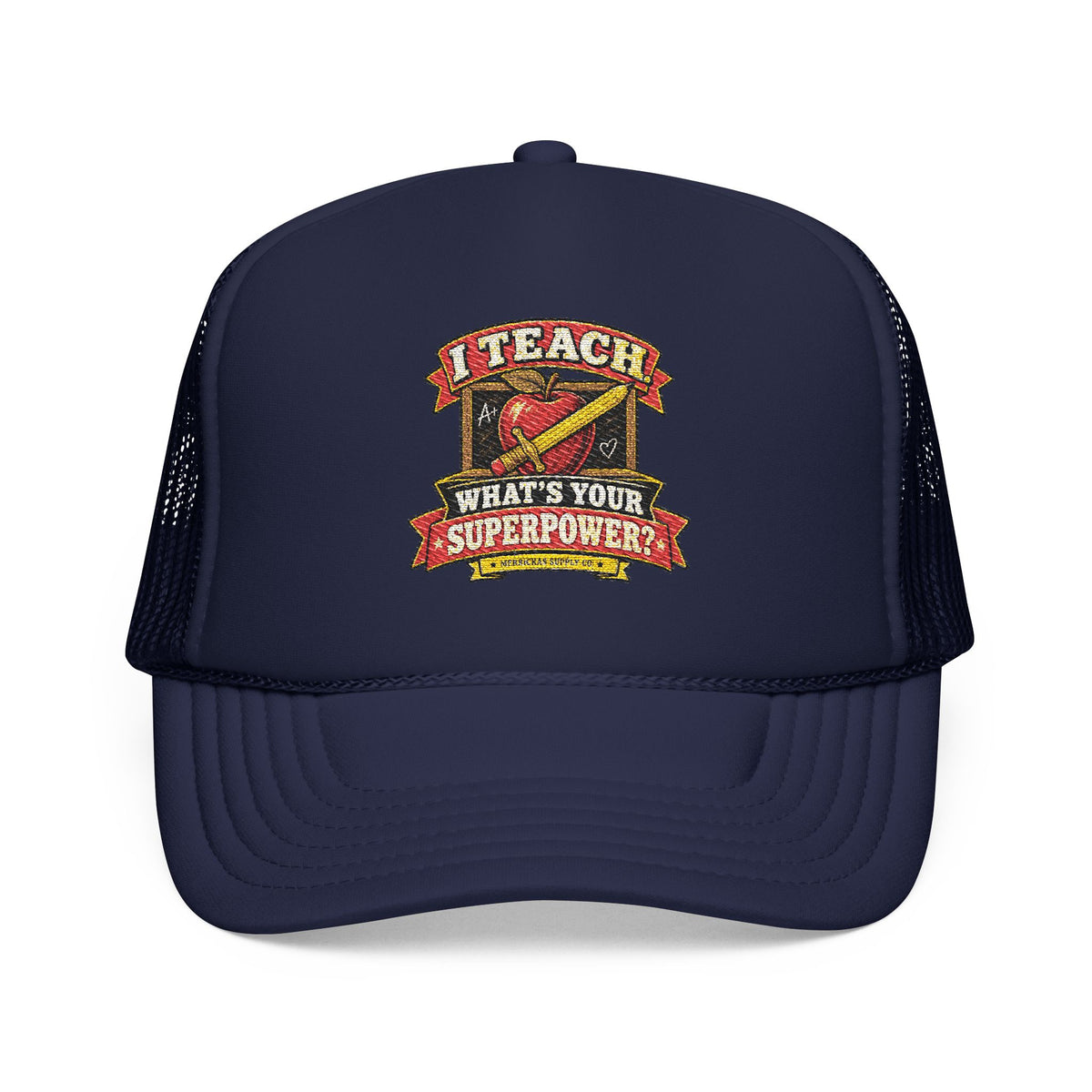 I Teach. What's Your Superpower? Foam Trucker Hat