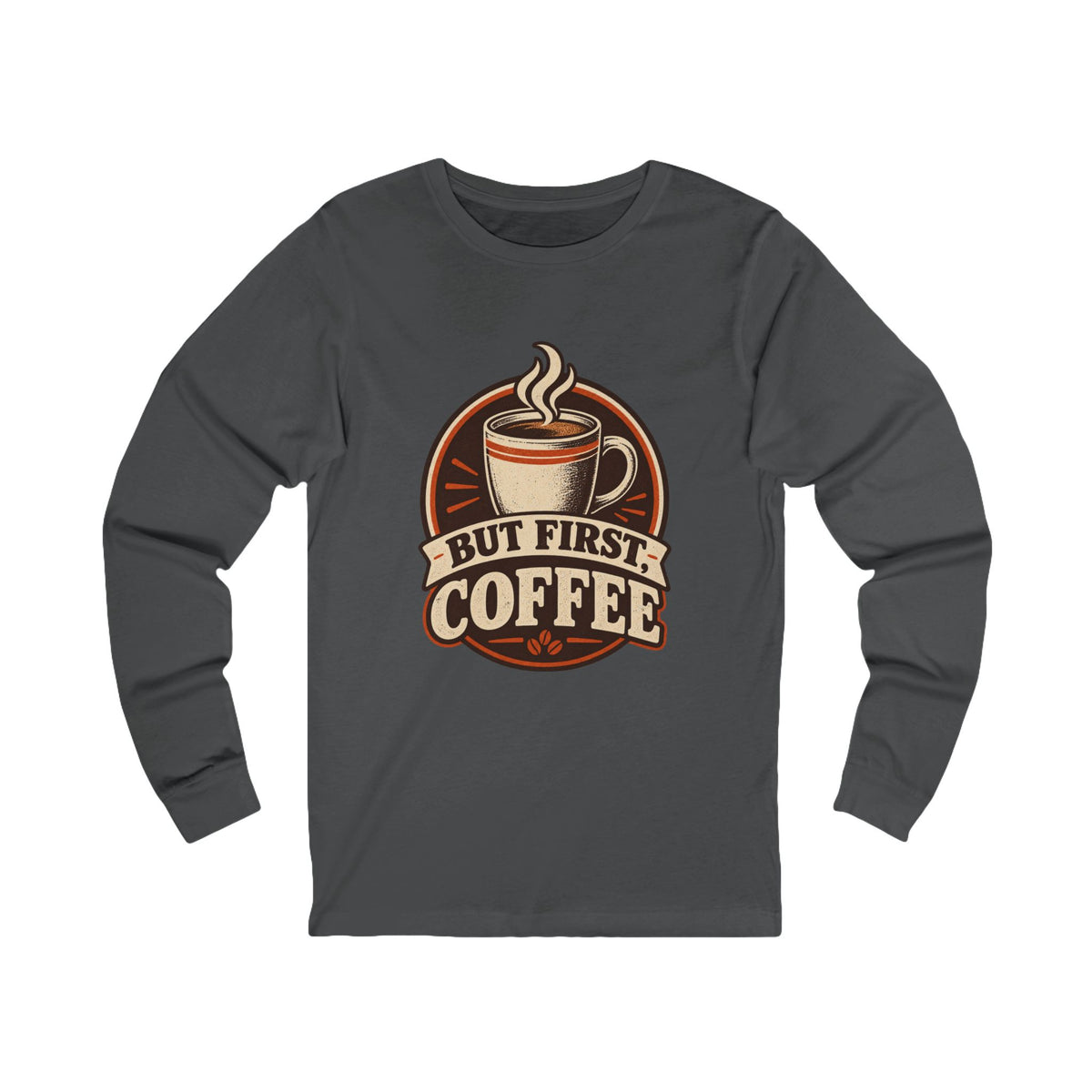 But First Coffee Long Sleeve Tee