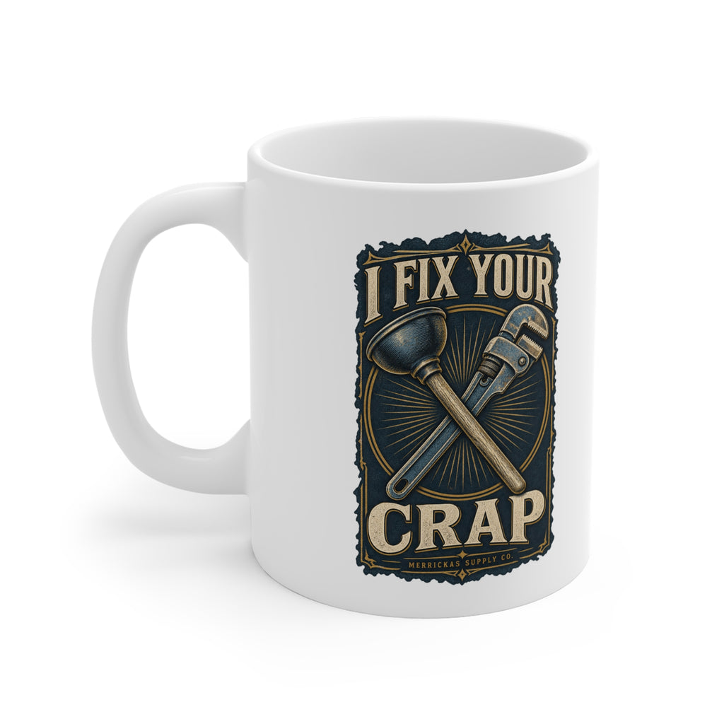 I Fix Your Crap Coffee Mug 11oz