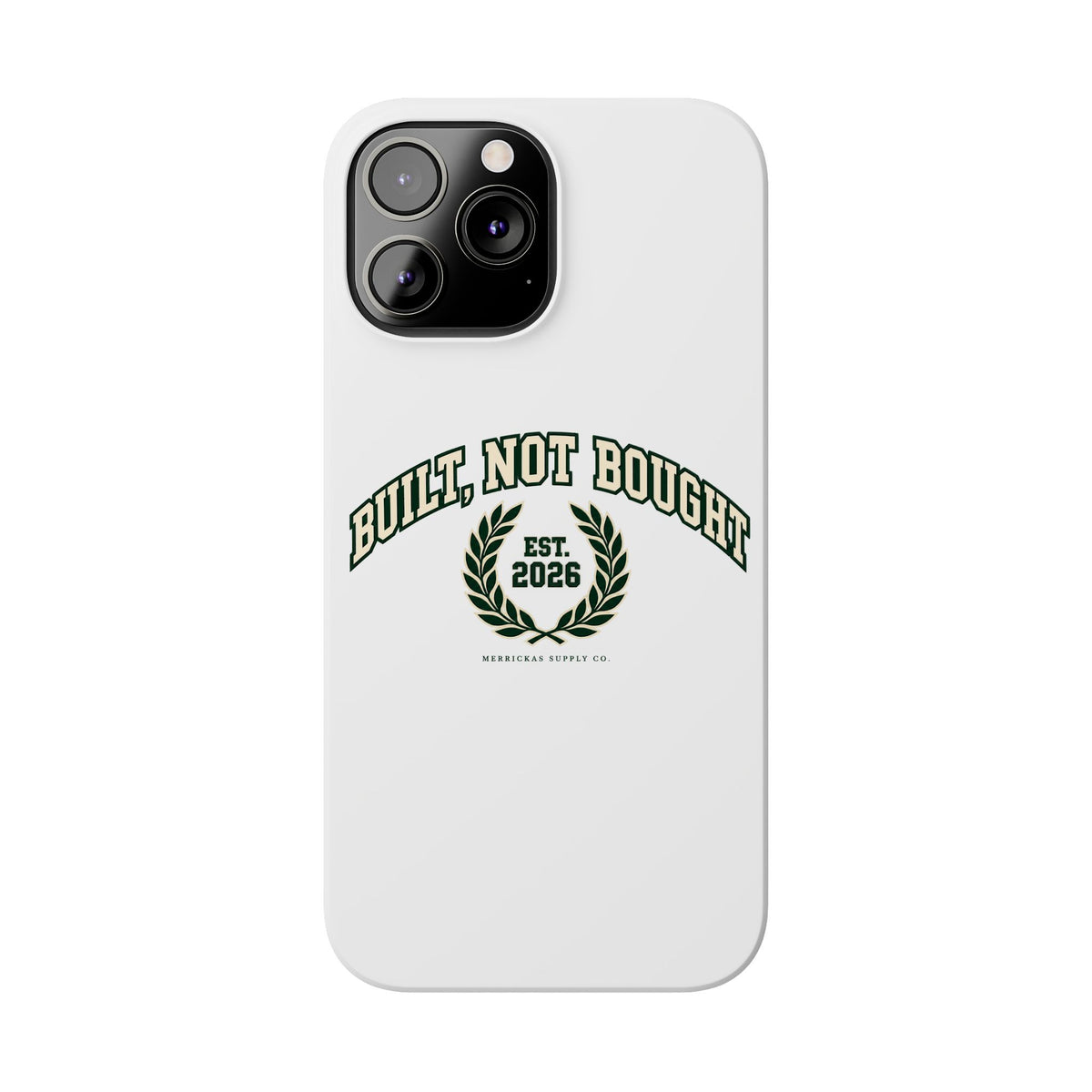 Built Not Bought Phone Case
