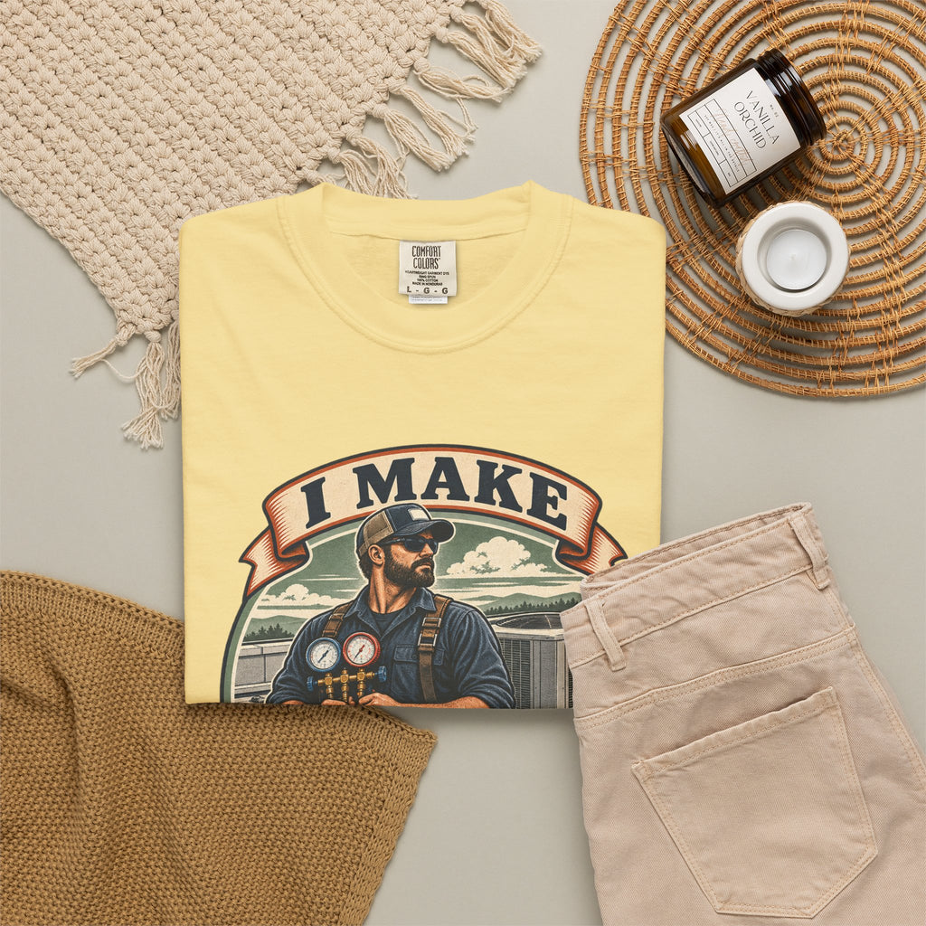 I Make Hot Places Cool Garment-Dyed Tee
