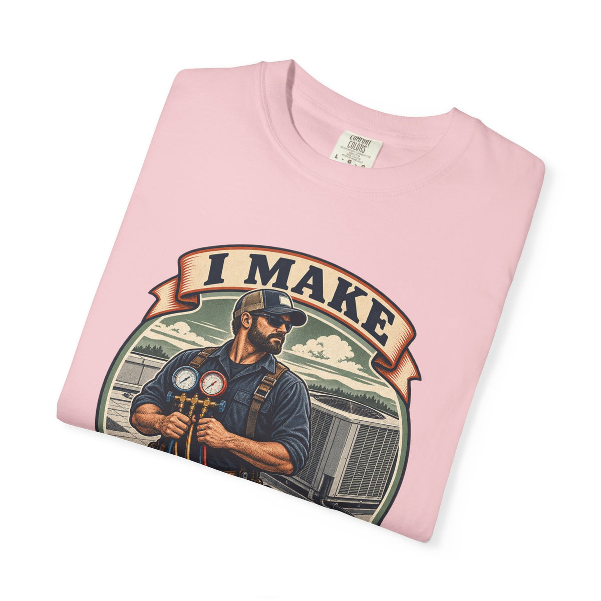 I Make Hot Places Cool Garment-Dyed Tee
