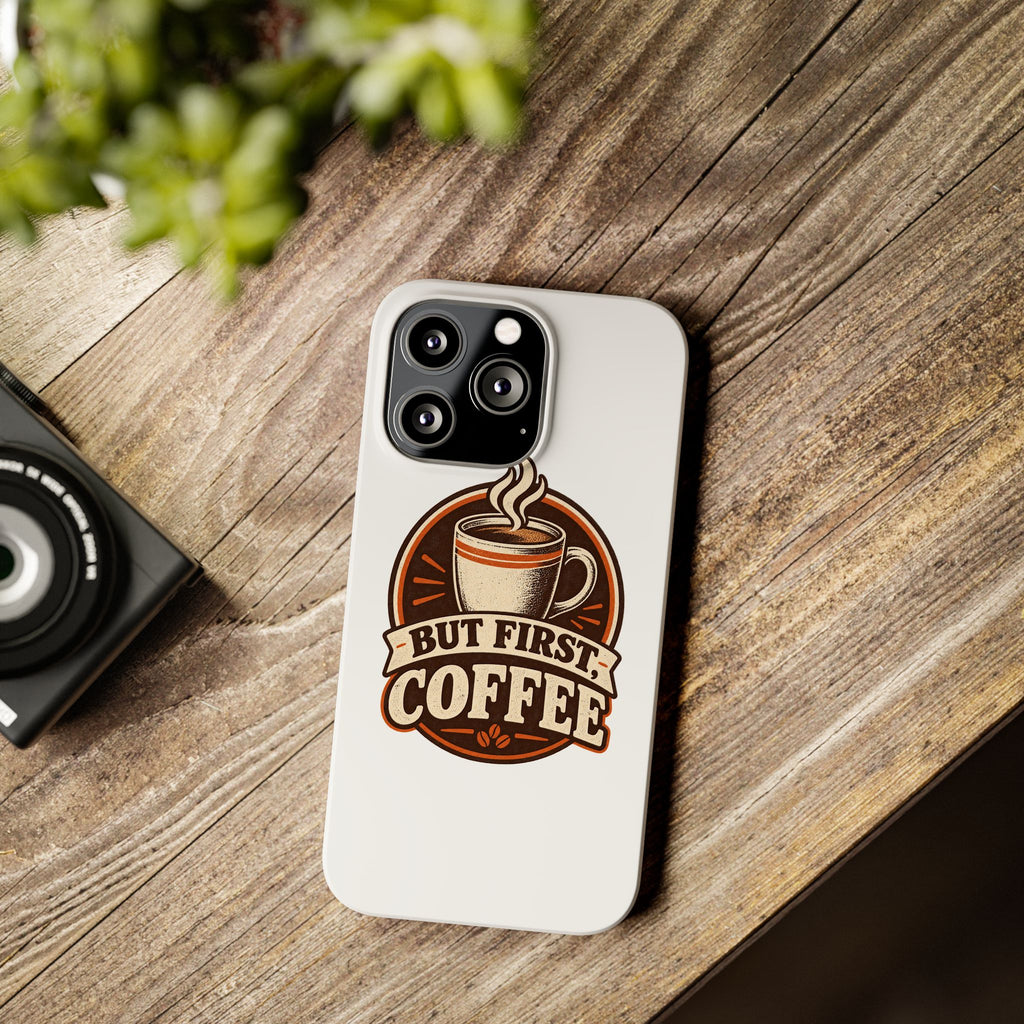 But First Coffee Phone Case