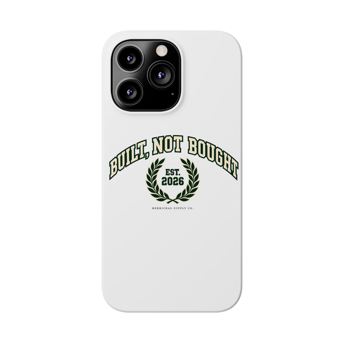 Built Not Bought Phone Case