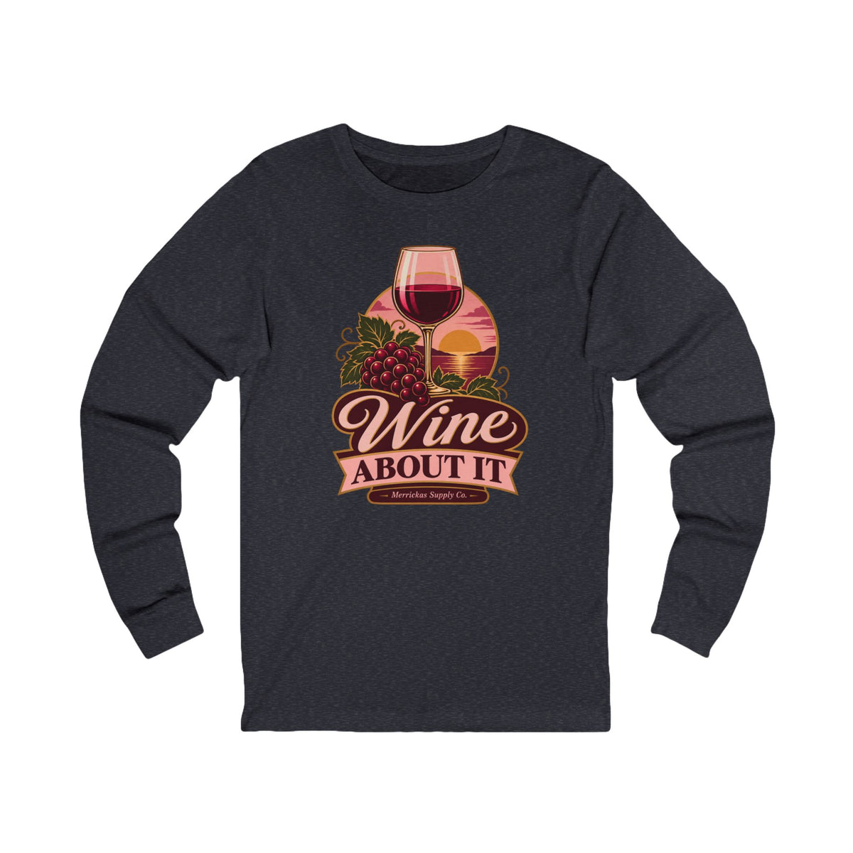 Wine About It Long Sleeve Tee