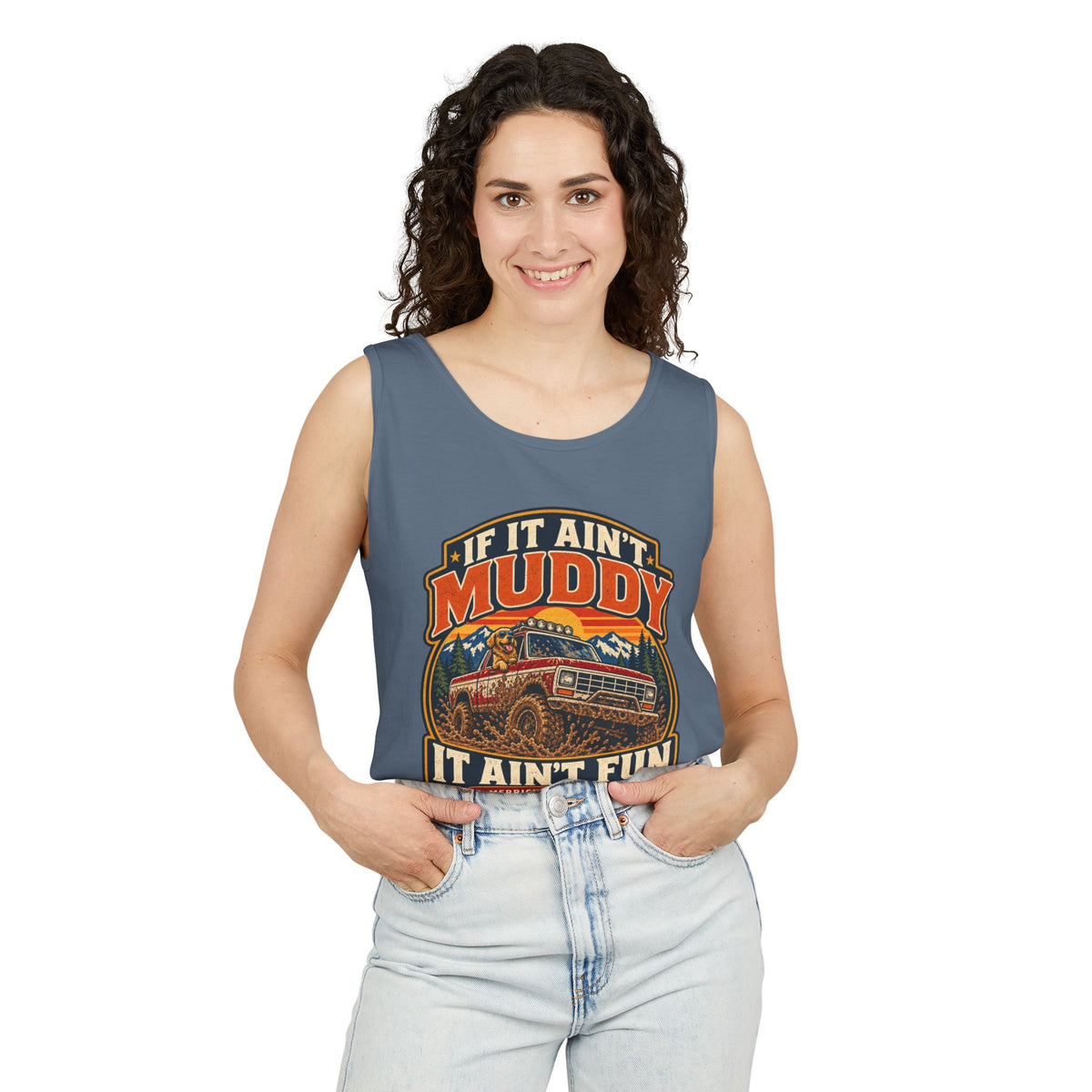 If It Ain't Muddy It Ain't Fun Garment-Dyed Tank