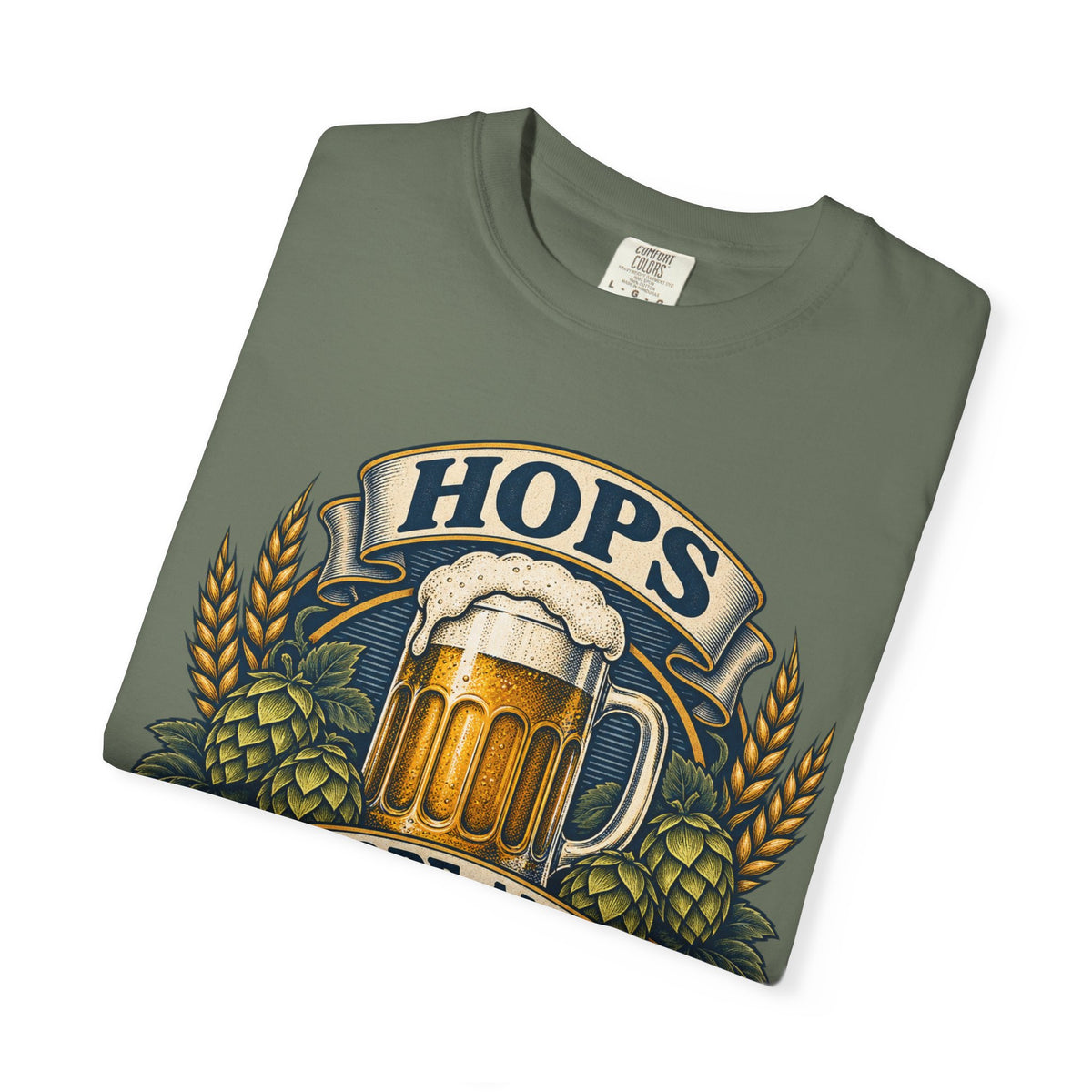 Hops Hope And Happy Hour Garment-Dyed Tee