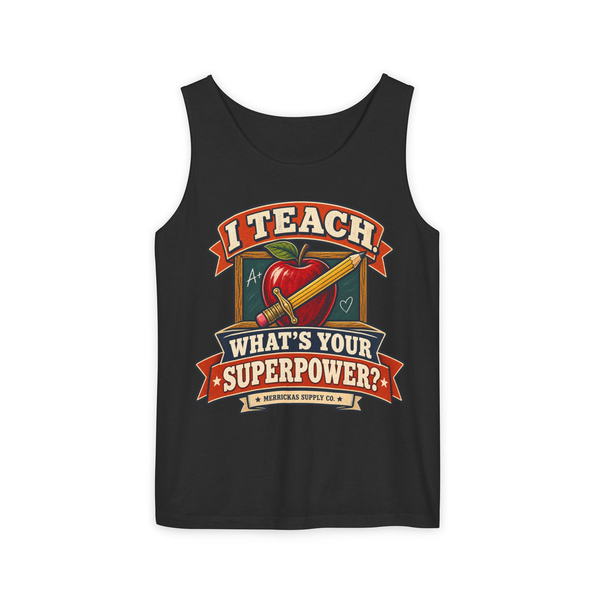 I Teach. What's Your Superpower? Garment-Dyed Tank