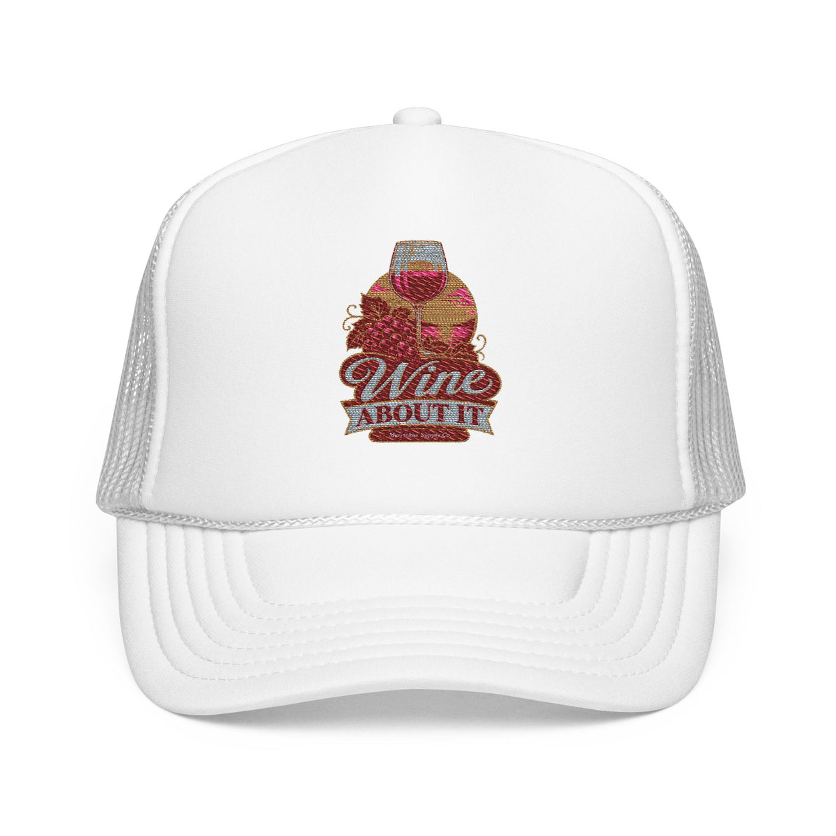 Wine About It Foam Trucker Hat