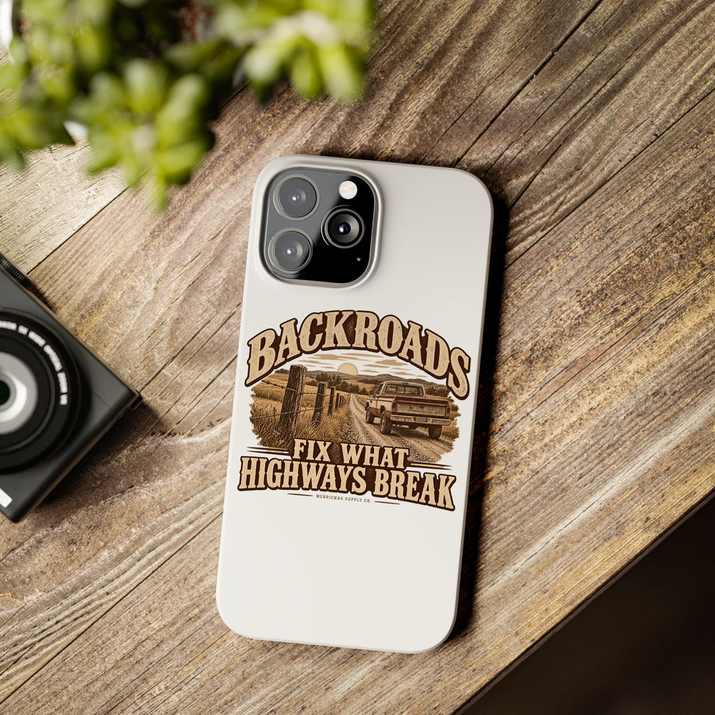 Backroads Fix What Highways Break Phone Case
