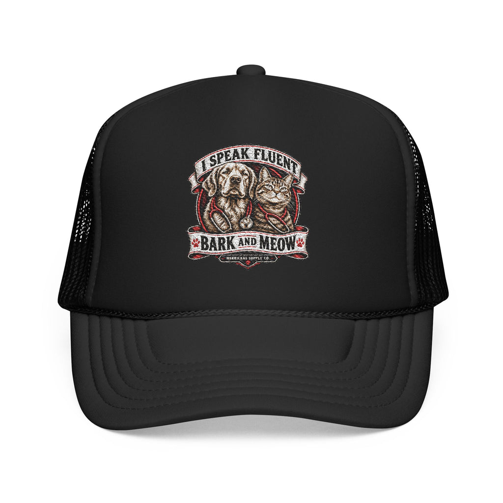 I Speak Fluent Bark And Meow Foam Trucker Hat