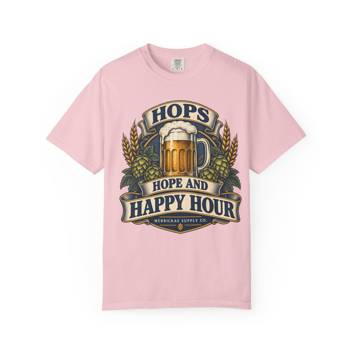 Hops Hope And Happy Hour Garment-Dyed Tee