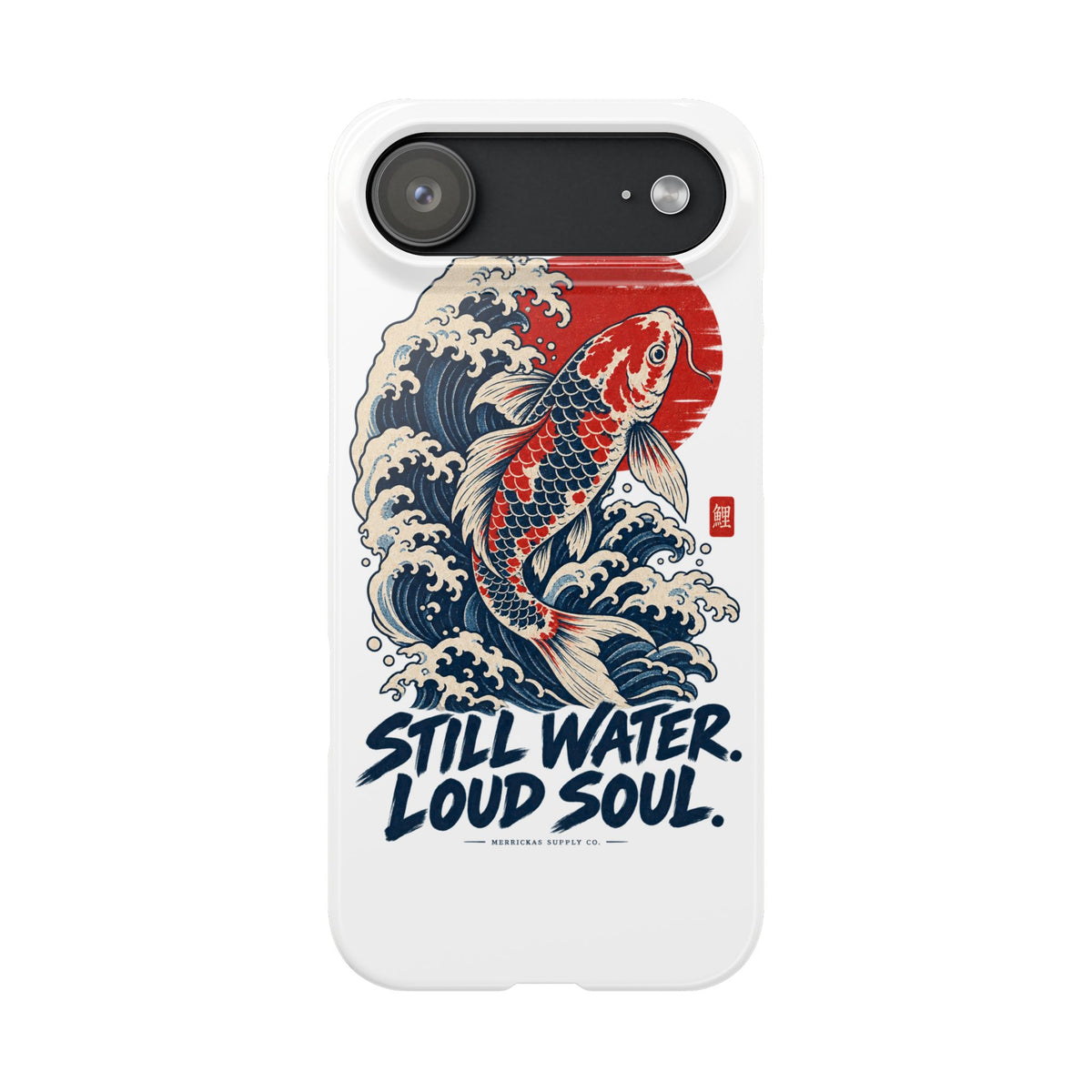 Still Water Loud Soul Phone Case