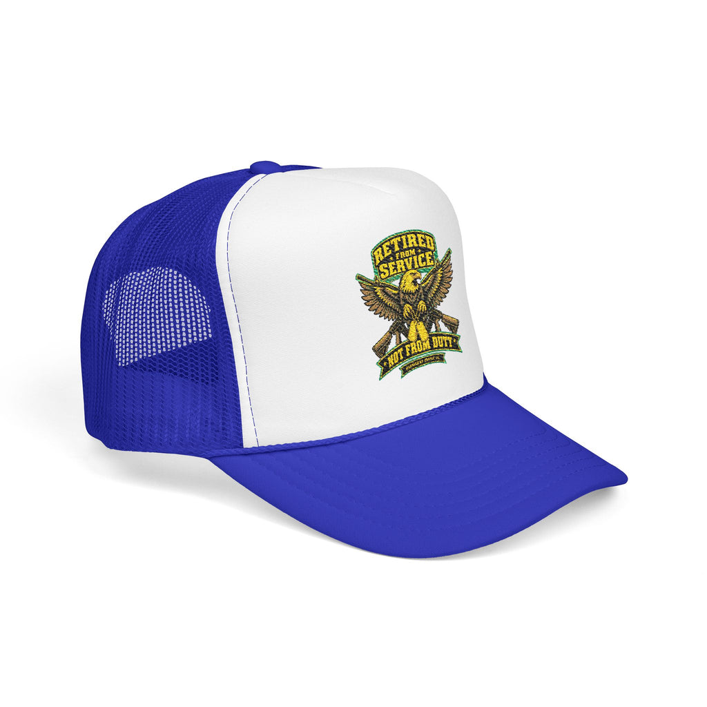 Retired From Service Not From Duty Foam Trucker Hat