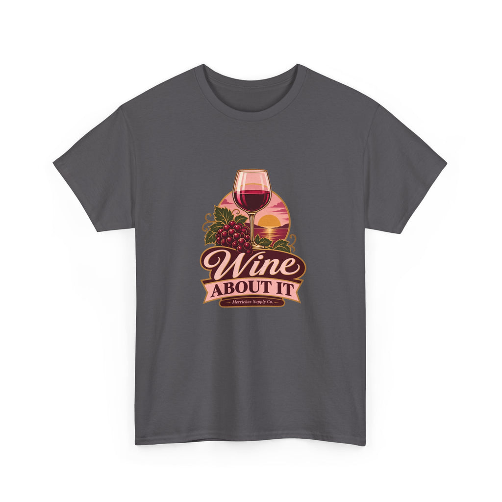 Wine About It Classic Tee