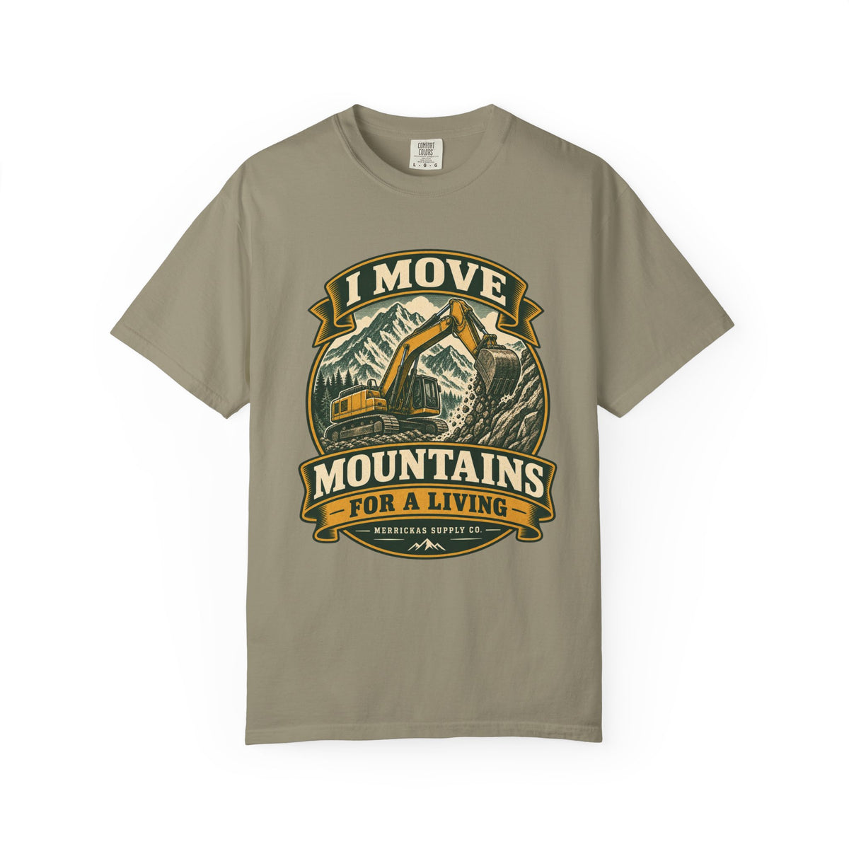 I Move Mountains For A Living Garment-Dyed Tee