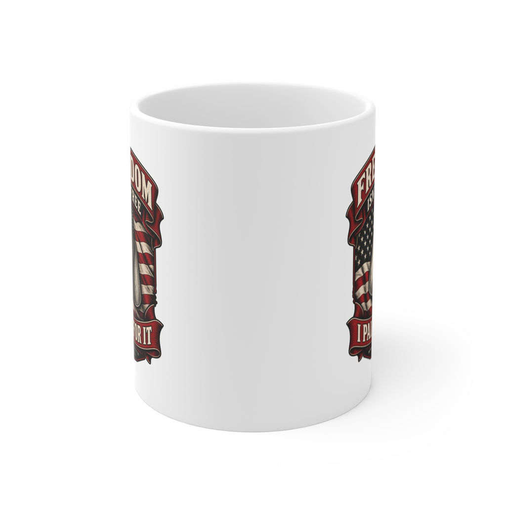 Freedom Isn't Free I Paid For It Coffee Mug 11oz