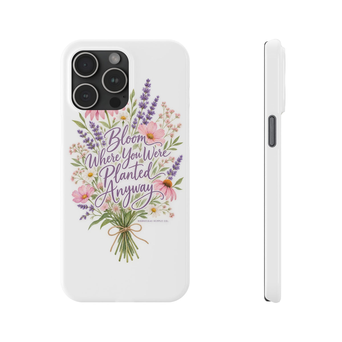 Bloom Where You Were Planted Anyway Phone Case
