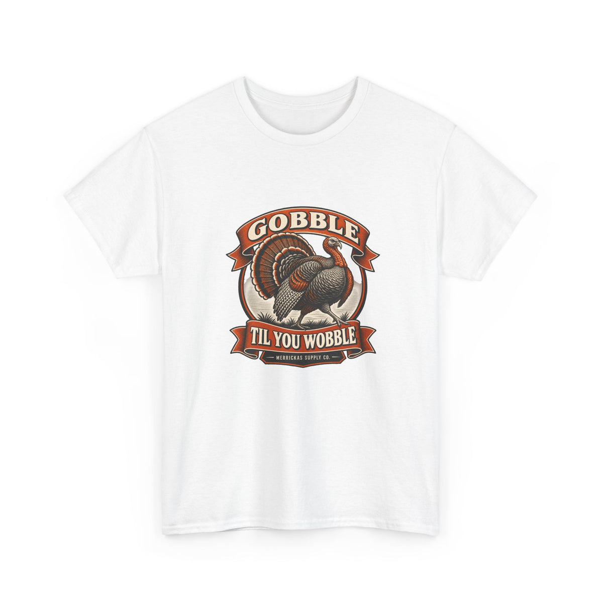Gobble Til You Wobble Classic Tee
