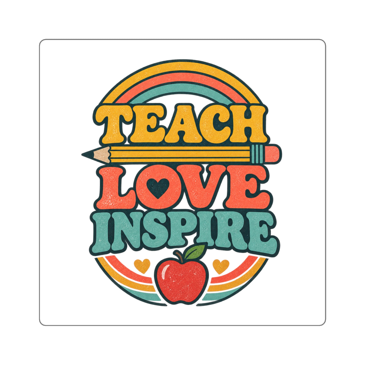 Teach Love Inspire Sticker