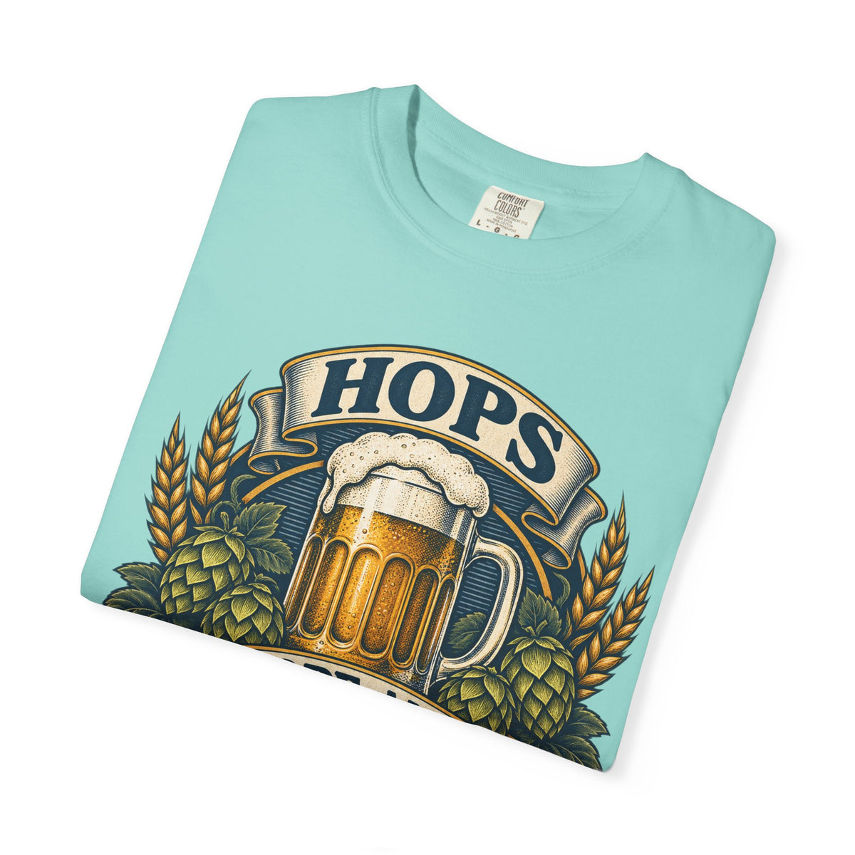 Hops Hope And Happy Hour Garment-Dyed Tee