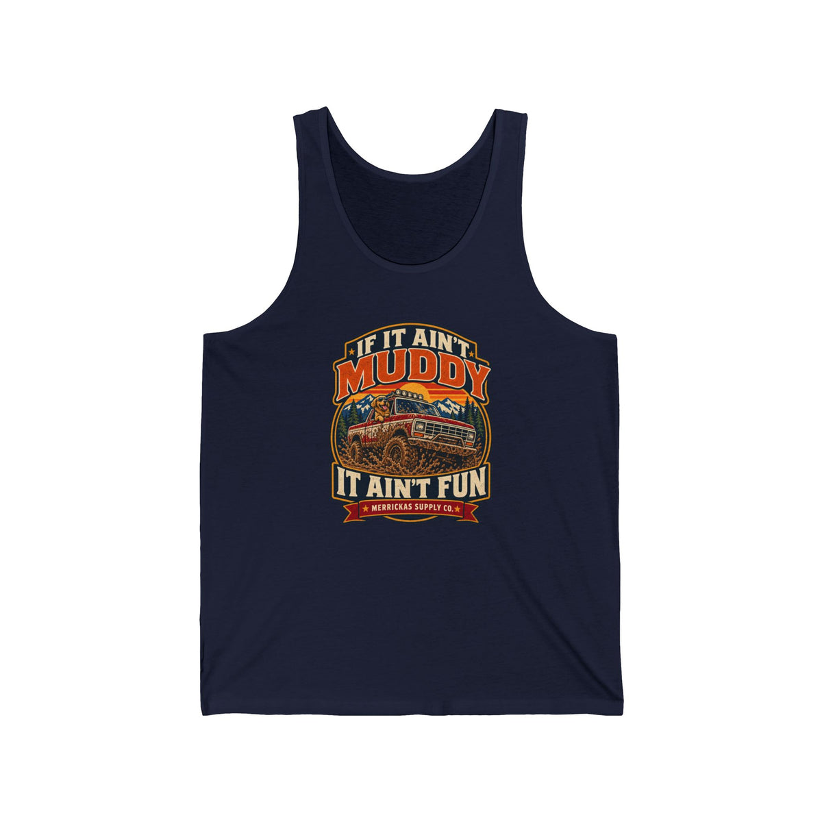 If It Ain't Muddy It Ain't Fun Tank Top
