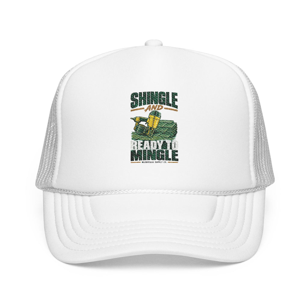 Shingle And Ready To Mingle Foam Trucker Hat