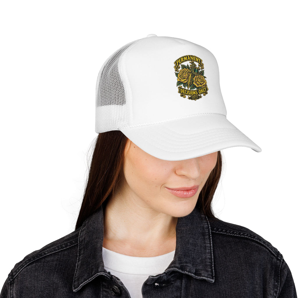 Permanent Decisions Only Foam Trucker Hat