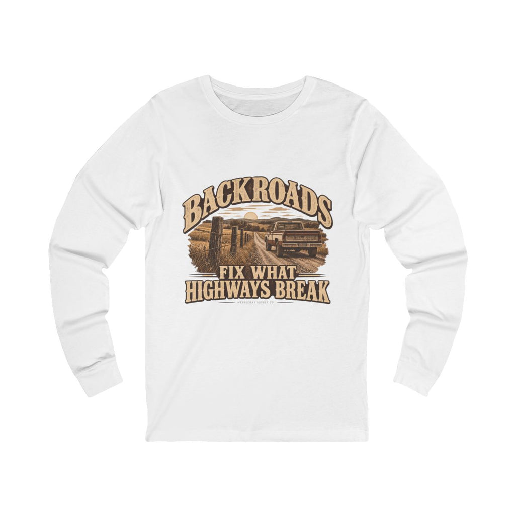 Backroads Fix What Highways Break Long Sleeve Tee