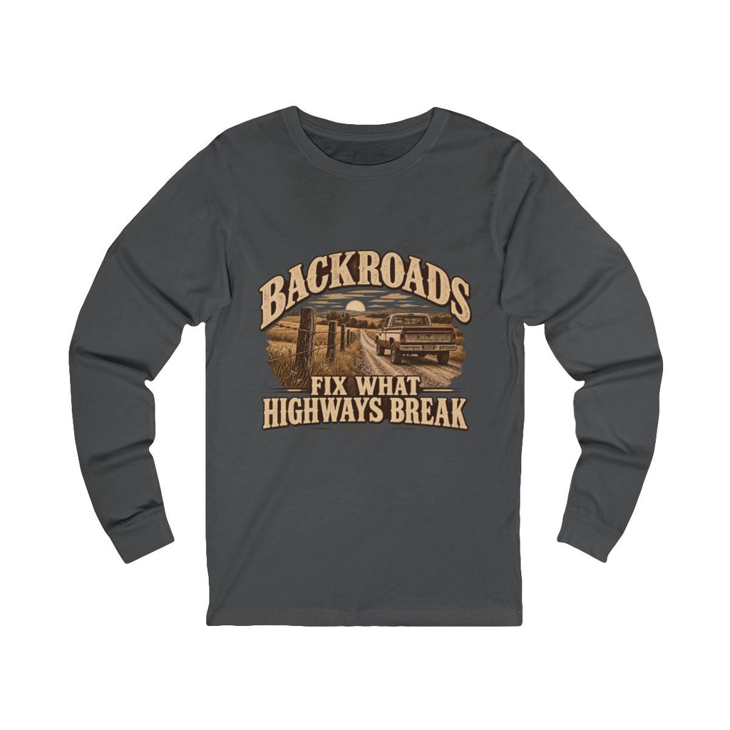 Backroads Fix What Highways Break Long Sleeve Tee