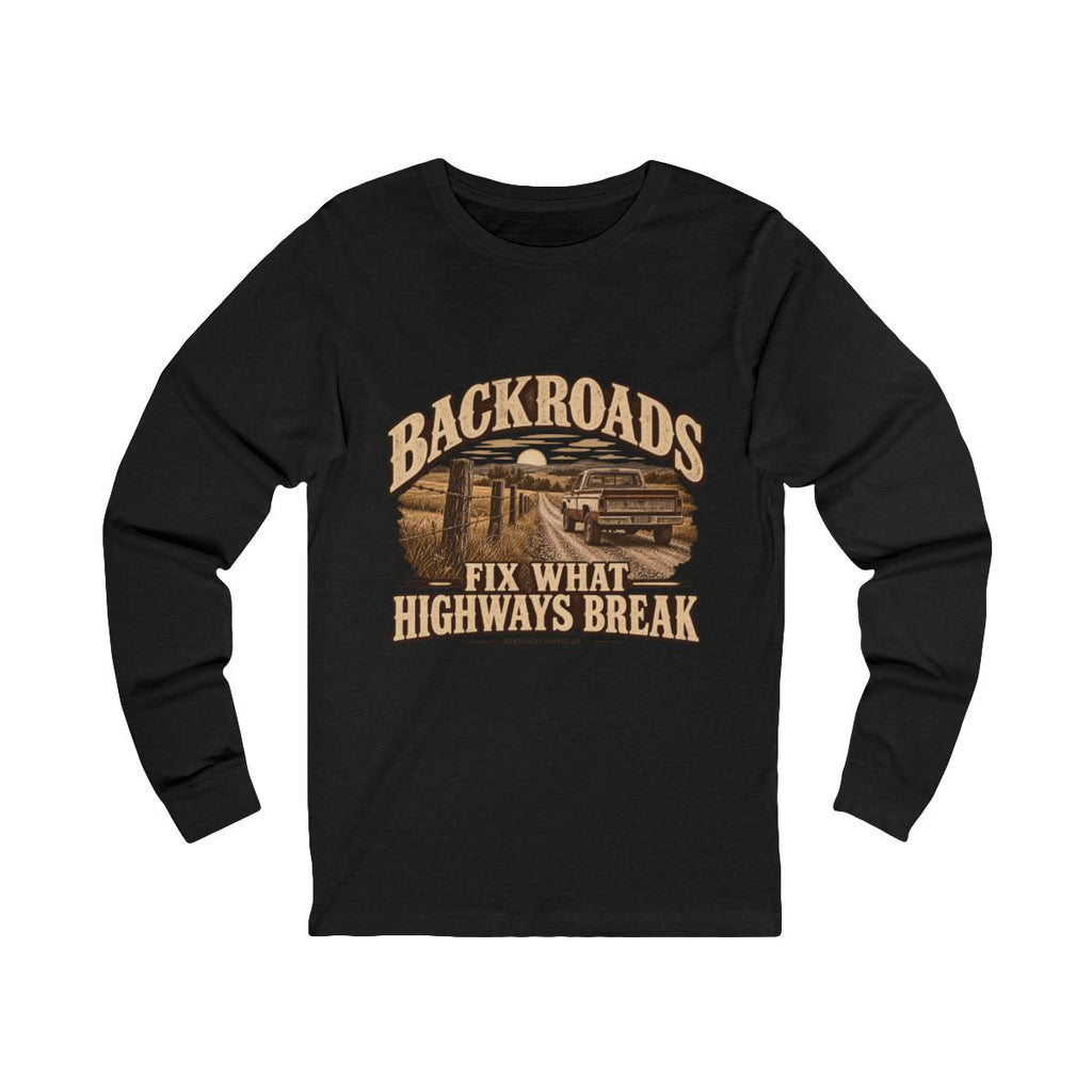 Backroads Fix What Highways Break Long Sleeve Tee
