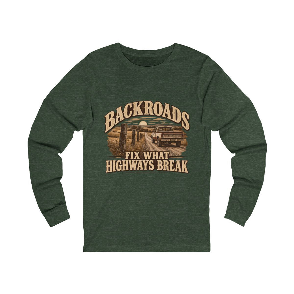 Backroads Fix What Highways Break Long Sleeve Tee