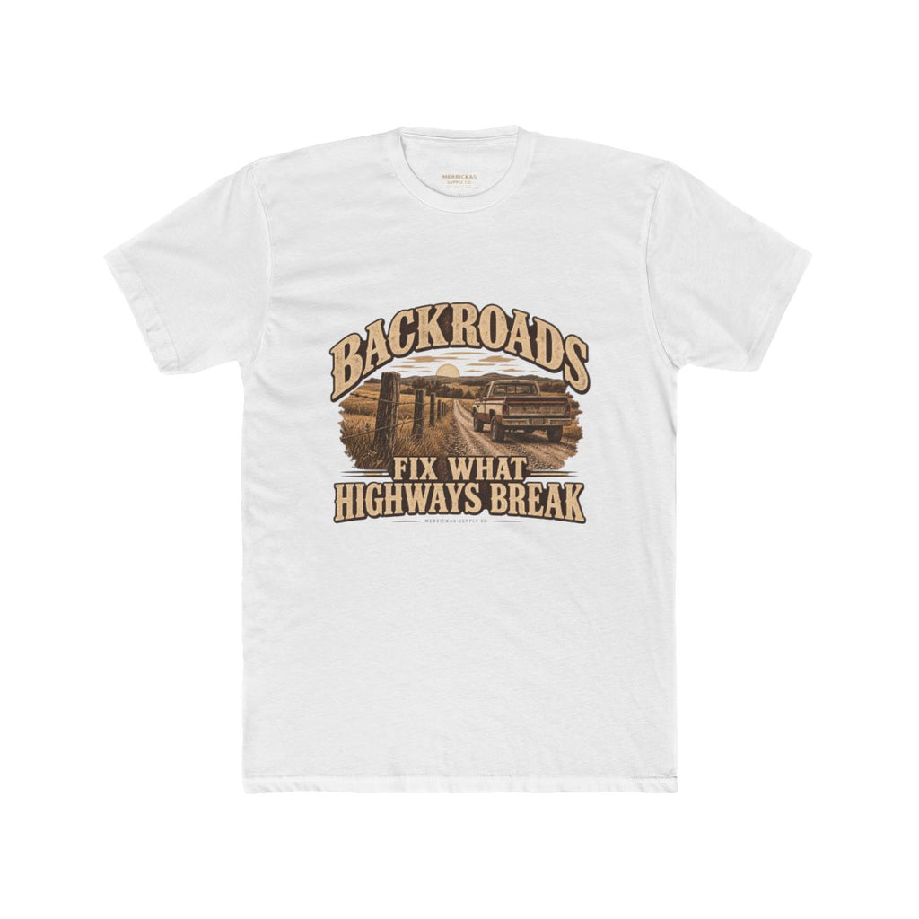 Backroads Fix What Highways Break T-Shirt
