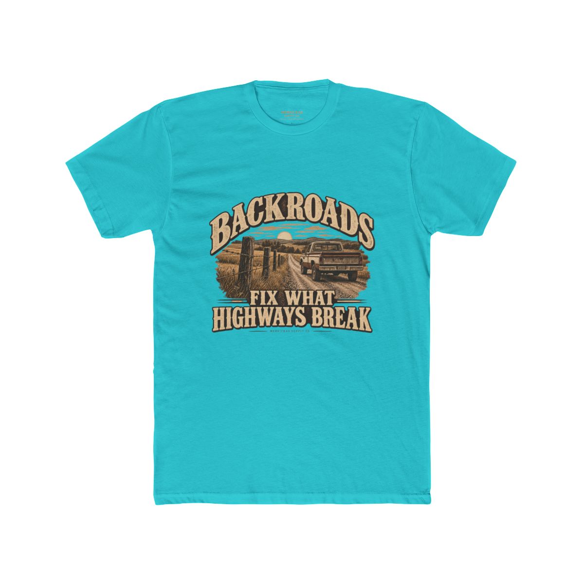 Backroads Fix What Highways Break T-Shirt