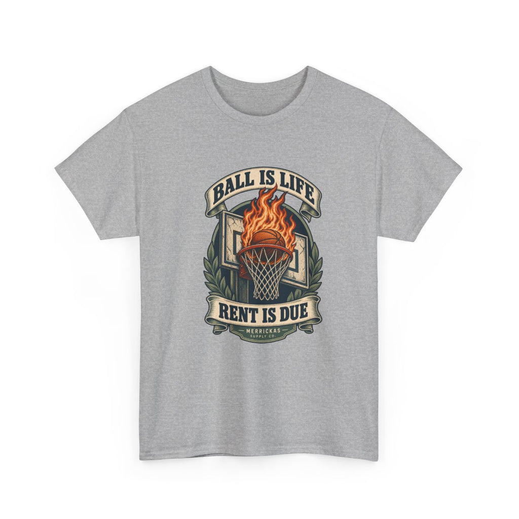Ball Is Life Rent Is Due Classic Tee