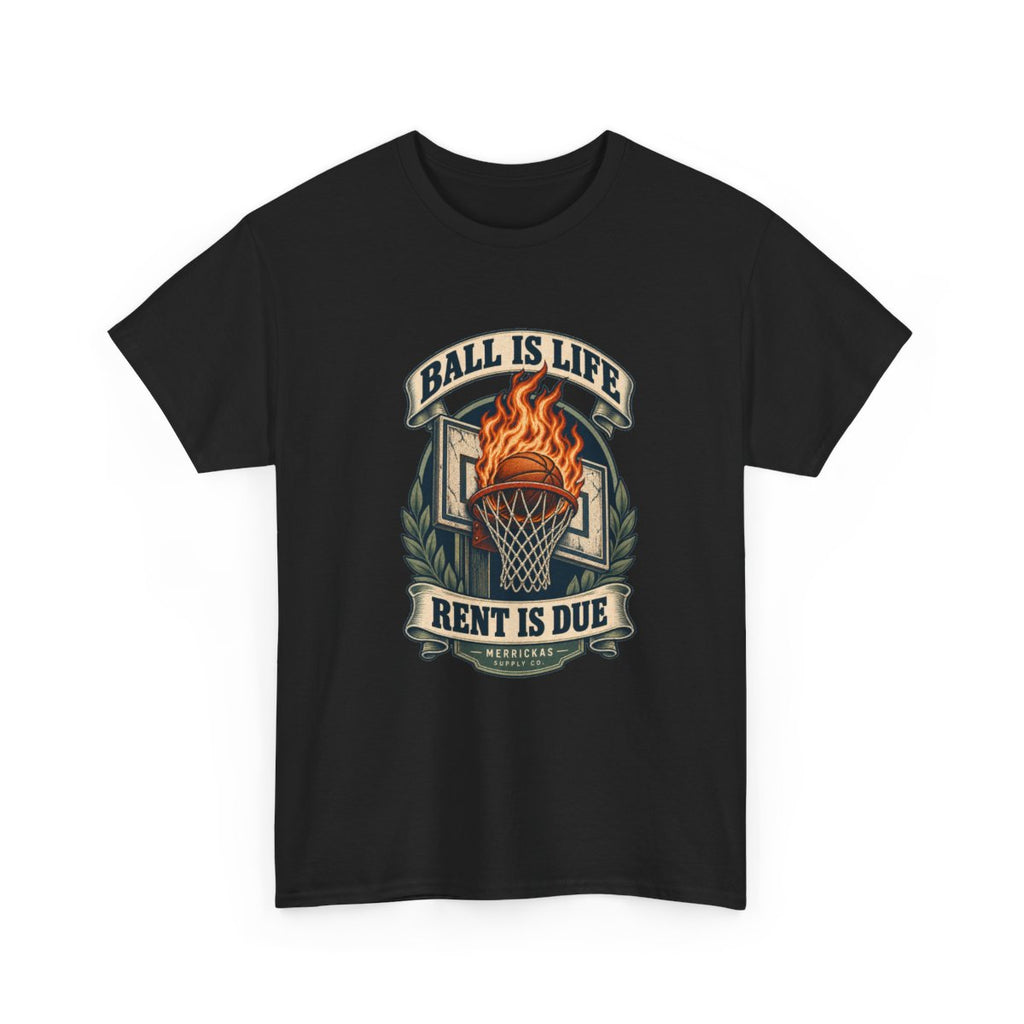 Ball Is Life Rent Is Due Classic Tee