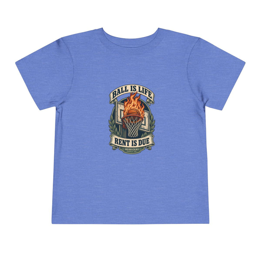 Ball Is Life Rent Is Due Toddler Tee