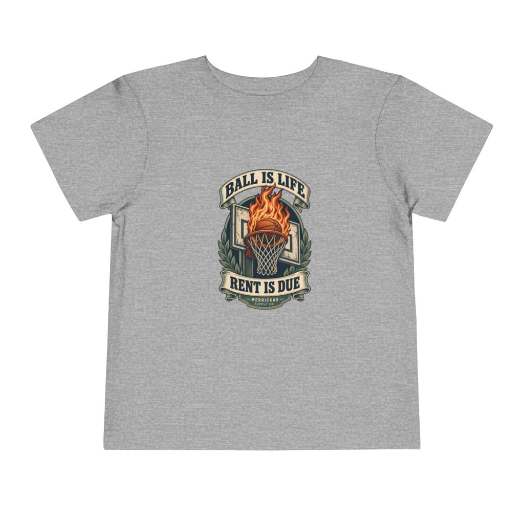 Ball Is Life Rent Is Due Toddler Tee