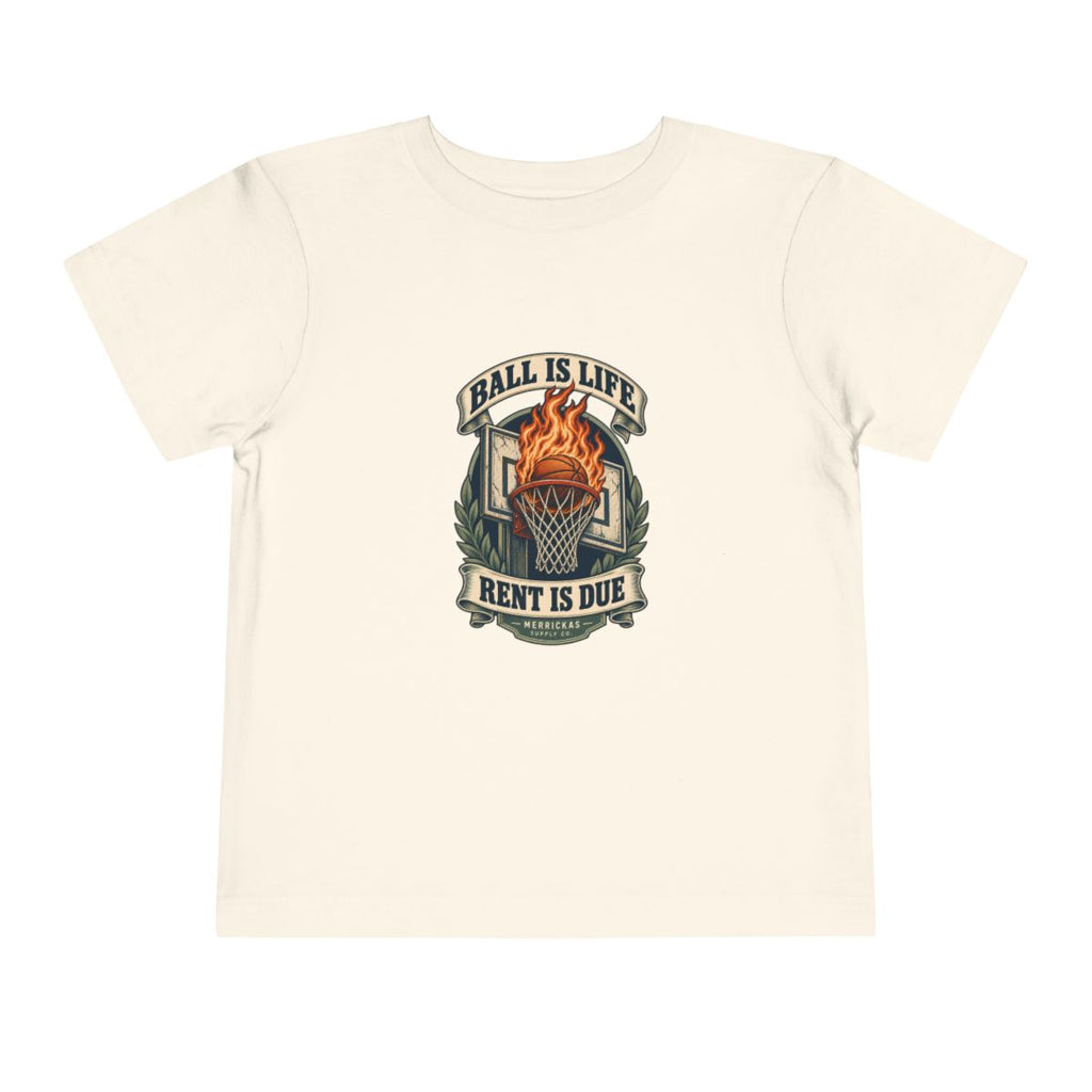 Ball Is Life Rent Is Due Toddler Tee