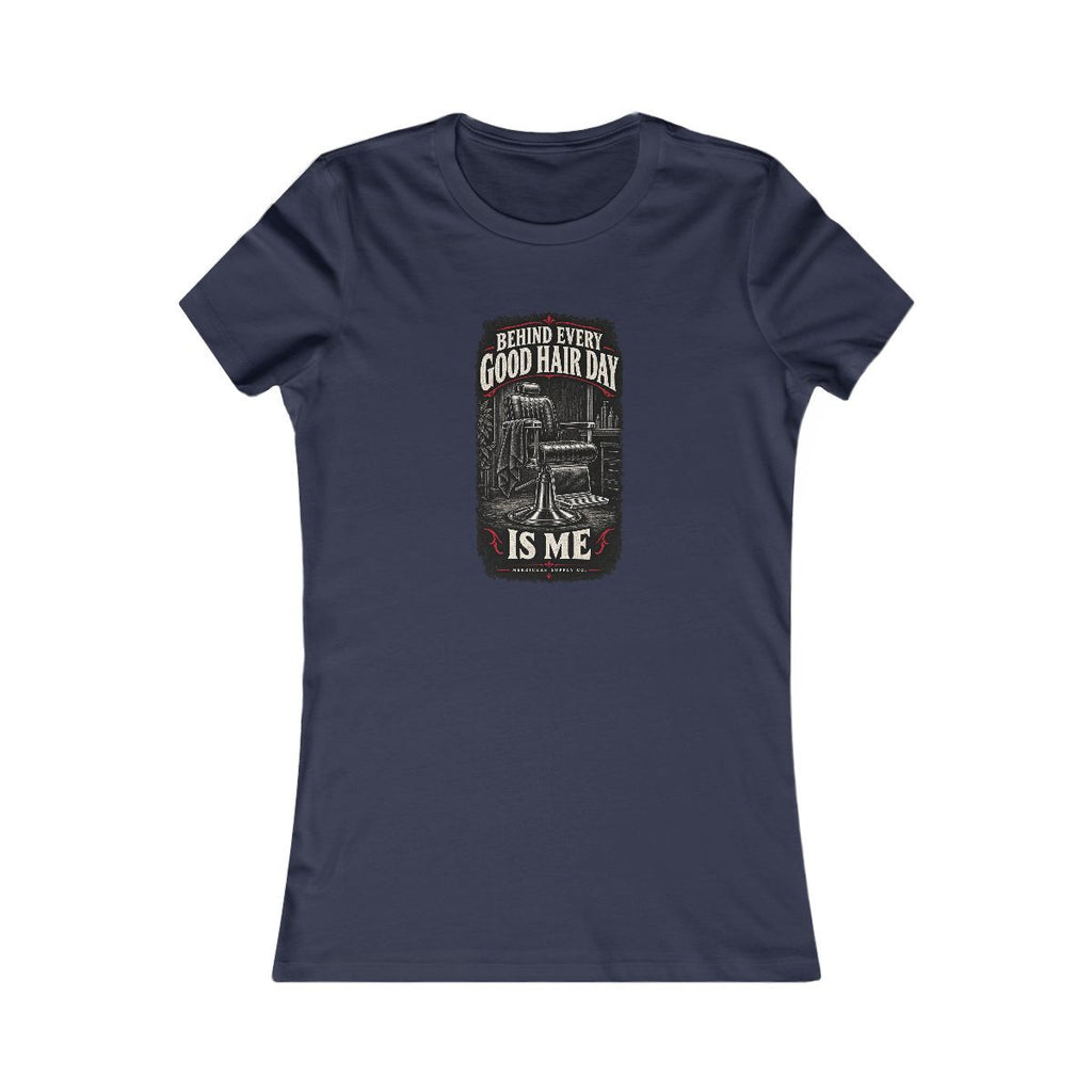 Behind Every Good Hair Day Is Me Women's Tee