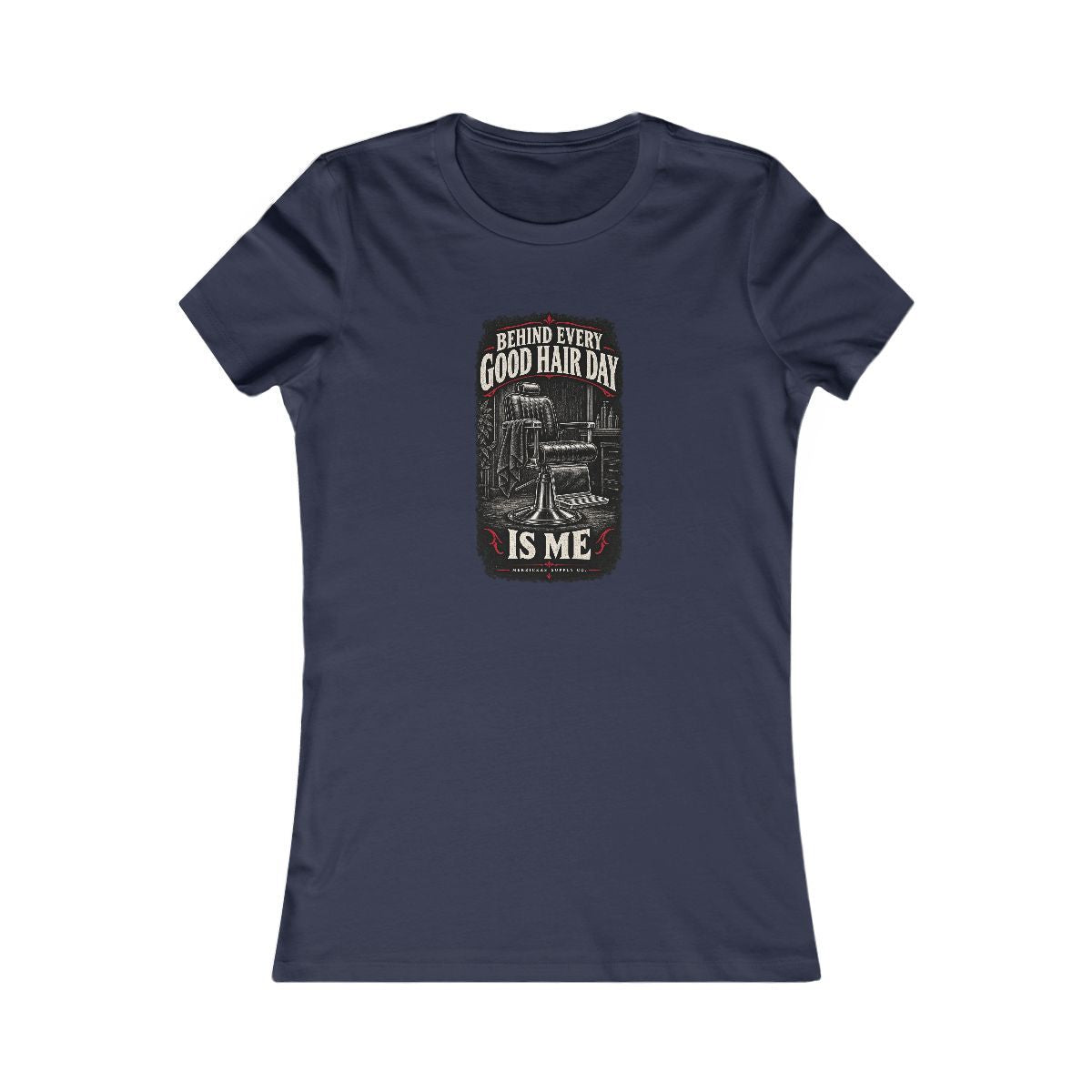 Behind Every Good Hair Day Is Me Women's Tee