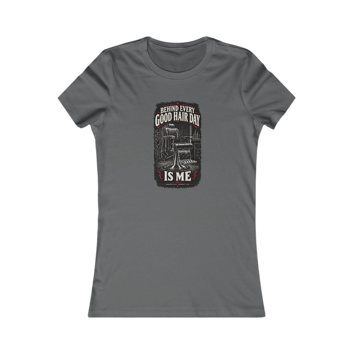 Behind Every Good Hair Day Is Me Women's Tee