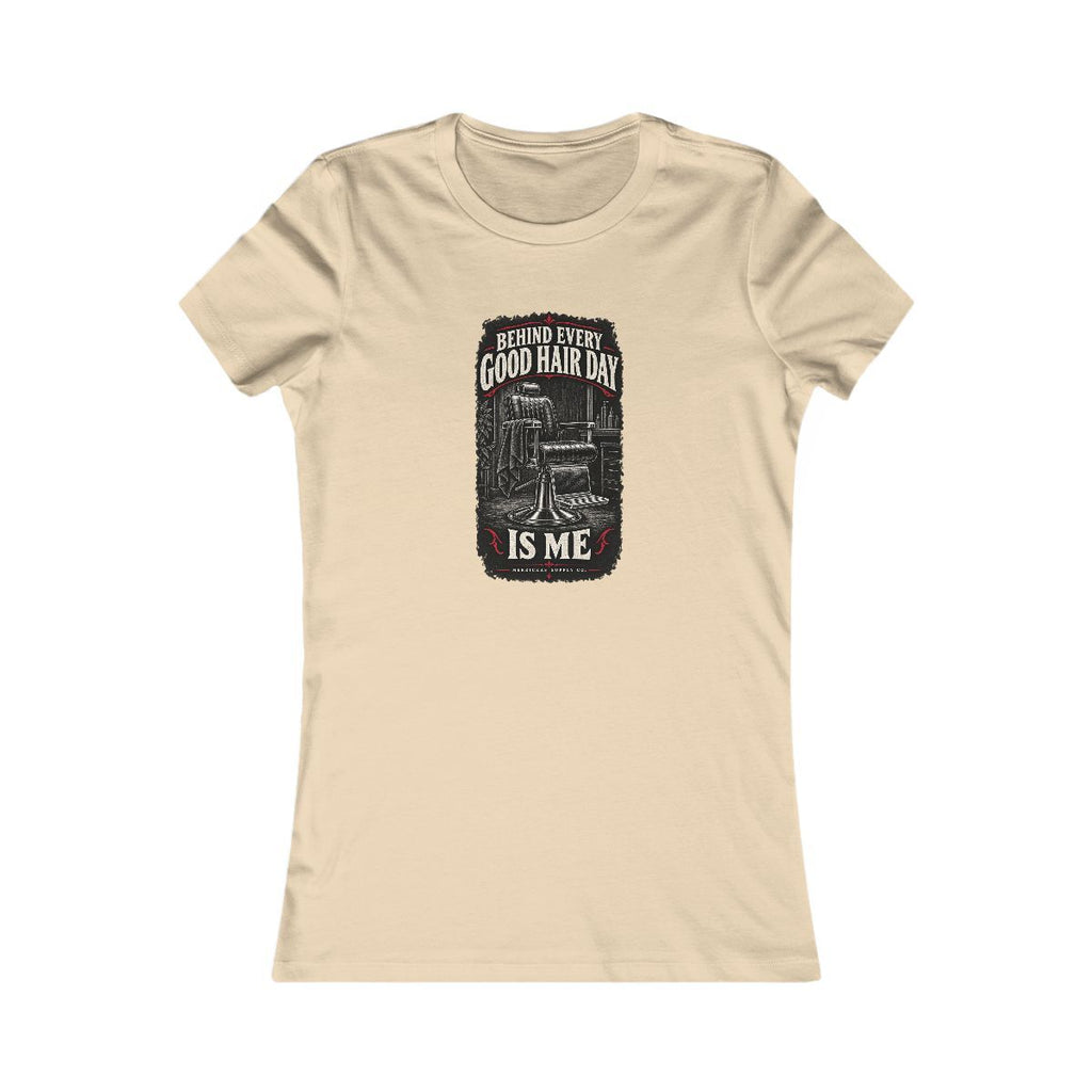 Behind Every Good Hair Day Is Me Women's Tee