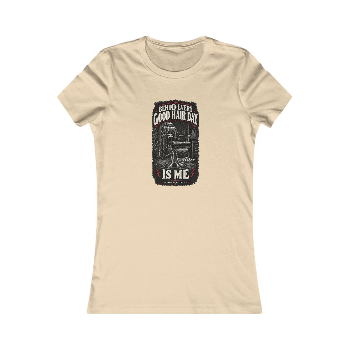 Behind Every Good Hair Day Is Me Women's Tee
