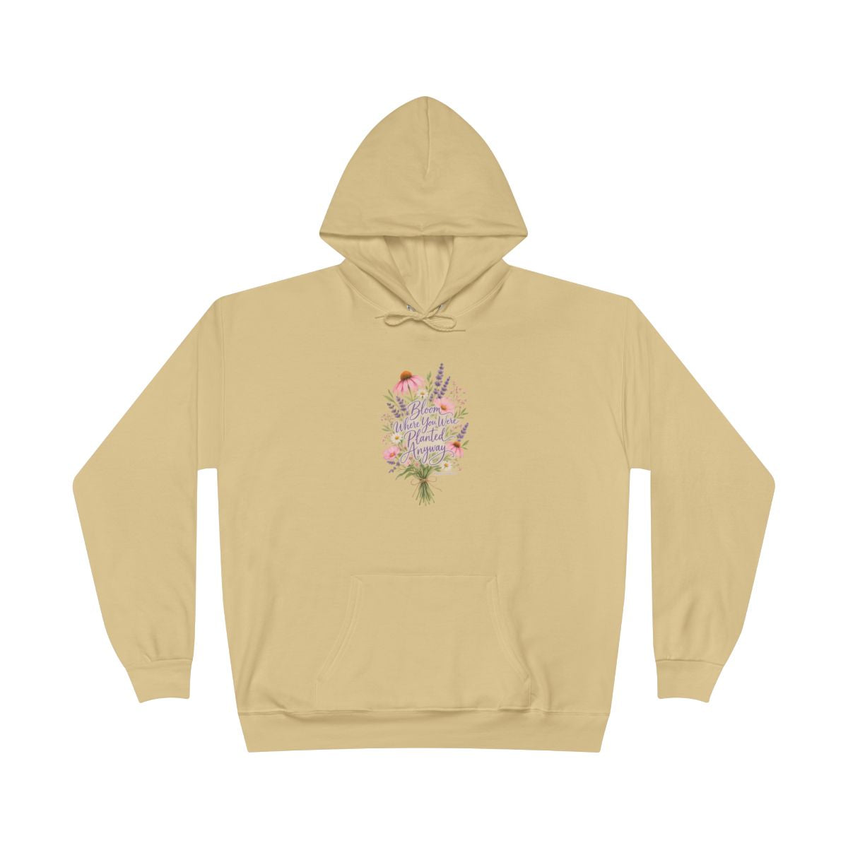 Bloom Where You Were Planted Anyway Hoodie