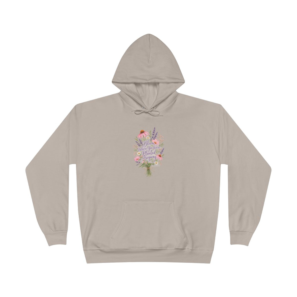 Bloom Where You Were Planted Anyway Hoodie