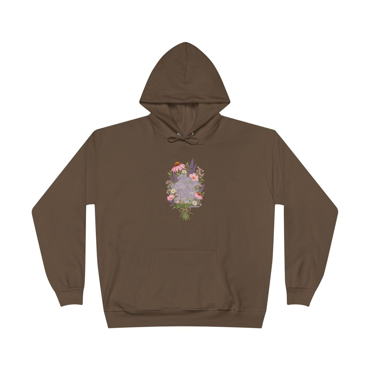 Bloom Where You Were Planted Anyway Hoodie
