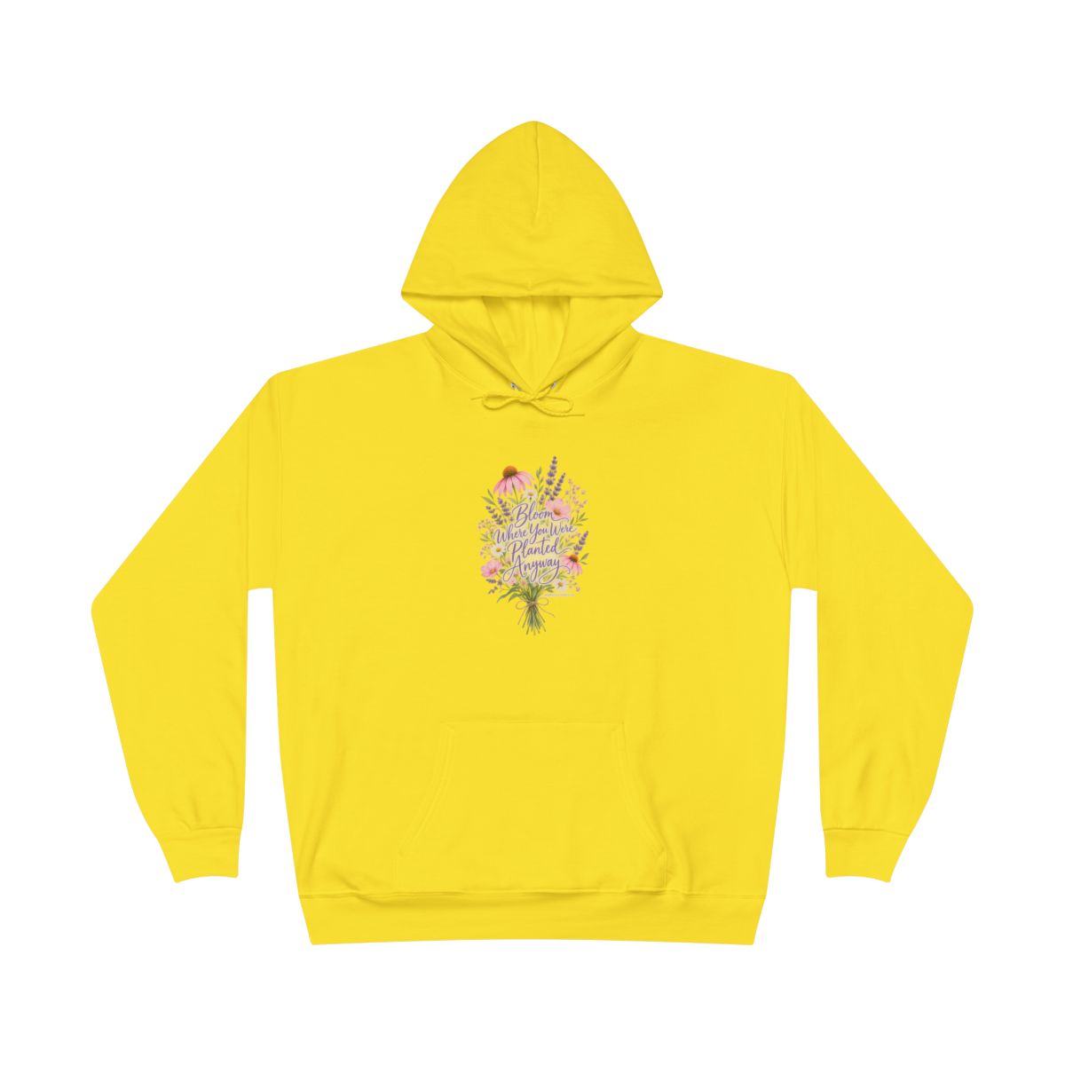 Bloom Where You Were Planted Anyway Hoodie